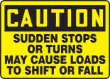 SUDDEN STOPS OR TURNS MAY CAUSE LOADS TO SHIFT OR FALL