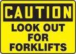 LOOK OUT FOR FORKLIFTS