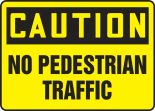 Safety Sign, Header: CAUTION, Legend: NO PEDESTRIAN TRAFFIC