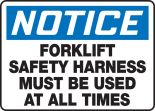 FORKLIFT SAFETY HARNESS MUST BE USED AT ALL TIMES