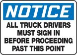 Safety Sign, Header: NOTICE, Legend: ALL TRUCK DRIVERS MUST SIGN IN BEFORE PROCEEDING PAST THIS POINT