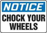 Safety Sign, Header: NOTICE, Legend: CHOCK YOUR WHEELS