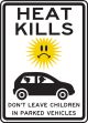 Safety Sign, Header: NO PARKING, Legend: Heat Kills Don't Leave Children In Parked Vehicles
