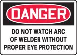 DO NOT WATCH ARC OF WELDER WITHOUT PROPER EYE PROTECTION