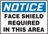 FACE SHIELD REQUIRED IN THIS AREA