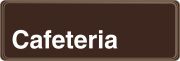 Safety Sign, Legend: CAFETERIA