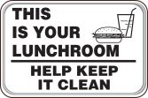 THIS IS YOUR LUNCHROOM HELP KEEP IT CLEAN (W/GRAPHIC)