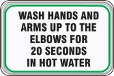 WASH HANDS AND ARMS UP TO THE ELBOWS FOR 20 SECONDS IN HOT WATER