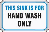 THIS SINK IS FOR HAND WASH ONLY