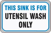 THIS SINK IS FOR UTENSIL WASH ONLY