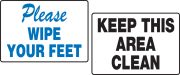 PLEASE WIPE YOUR FEET / KEEP THIS AREA CLEAN