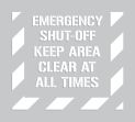 EMERGENCY SHUT-OFF KEEP AREA CLEAR AT ALL TIMES