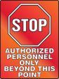 STOP AUTHORIZED PERSONNEL ONLY BEYOND THIS POINT