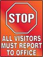 STOP ALL VISITORS MUST REPORT TO OFFICE