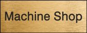 Plant & Facility, Legend: MACHINE SHOP