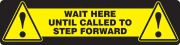 Slip-Gard™ Floor Sign: Wait Here Until Called To Step Forward
