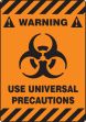 Safety Sign, Legend: WARNING USE UNIVERSAL PRECAUTIONS W/GRAPHIC