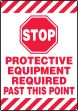 Safety Sign, Legend: STOP PROTECTIVE EQUIPMENT REQUIRED PAST THIS POINT