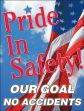 PRIDE IN SAFETY! OUR GOAL NO ACCIDENTS