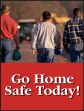 GO HOME SAFE TODAY!