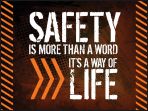 Safety Is More Than A Word, It's A Way Of Life