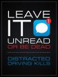 Texting & Driving Safety Poster: Leave It Unread Or End Up Dead - Distracted Driving Kills