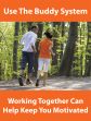 Motivation Product, Legend: USE THE BUDDY SYSTEM. WORKING TOGETHER CAN HELP KEEP YOUR MOTIVATED