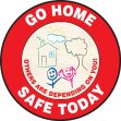 GO HOME SAFE TODAY W/GRAPHIC