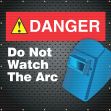 ANSI DANGER GRAPHIC - DANGER DO NOT WATCH THE ARC