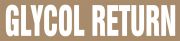 GLYCOL RETURN 