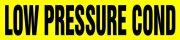 Pipe Marker, Legend: LOW PRESSURE COND (LOW PRESS COND)*