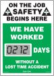 Motivation Product, Legend: ON THE JOB SAFETY BEGINS HERE / WE HAVE WORKED #### DAYS WITHOUT A LOST TIME ACCIDENT
