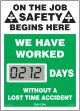 Motivation Product, Legend: ON THE JOB SAFETY BEGINS HERE / WE HAVE WORKED #### DAYS WITHOUT A LOST TIME ACCIDENT