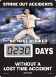 Motivation Product, Legend: STRIKE OUT ACCIDENTS WE HAVE WORKED #### DAYS WITHOUT A LOST TIME ACCIDENT