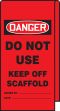 DANGER DO NOT USE KEEP OFF SCAFFOLD
