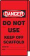 DANGER DO NOT USE KEEP OFF SCAFFOLD