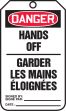 DANGER HANDS OFF (BILINGUAL FRENCH - GARDER LES MAINS ÉLOIGNÉES)