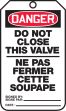 DANGER DO NOT CLOSE THIS VALVE (BILINGUAL FRENCH - NE PAS FERMER CETTE SOUPAPE)