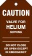 Safety Tag, Legend: CAUTION VALVE FOR HELIUM SERVING DO NOT CLOSE OR OPEN EXCEPT IN EMERGENCY