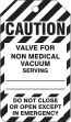 Safety Tag, Legend: CAUTION VALVE NON MEDICAL VACUUM SERVING DO NOT CLOSE OR OPEN EXCEPT IN EMERGENCY