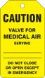 Safety Tag, Legend: CAUTION VALVE FOR MEDICAL AIR SERVING DO NOT CLOSE OR OPEN EXCEPT IN EMERGENCY