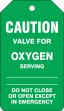 Safety Tag, Legend: CAUTION VALVE FOR OXYGEN SERVING DO NOT CLOSE OR OPEN EXCEPT IN EMERGENCY