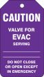 Safety Tag, Legend: CAUTION VALVE FOR EVAC SERVING DO NOT CLOSE OR OPEN EXCEPT IN EMERGENCY