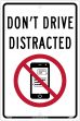 DONT DRIVE DISTRACTED TRAFFIC SIGN TRAFFIC SIGN