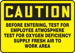 BEFORE ENTERING, TEST FOR EXPLOSIVE ATMOSPHERE TEST FOR OXYGEN DEFICIENCY SUPPLY FRESH AIR TO WORK AREA
