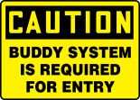 CAUTION BUDDY SYSTEM IS REQUIRED FOR ENTRY