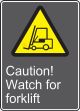 Safety Sign, Legend: CAUTION! WATCH FOR FORKLIFT