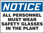 ALL PERSONNEL MUST WEAR SAFETY GLASSES IN THE PLANT