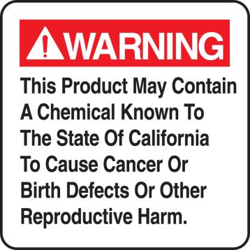 THIS PRODUCT MAY CONTAIN A CHEMICAL KNOWN TO THE STATE OF CALIFORNIA TO CAUSE CANCER OR BIRTH DEFECTS OR OTHER REPRODUCTIVE HARM