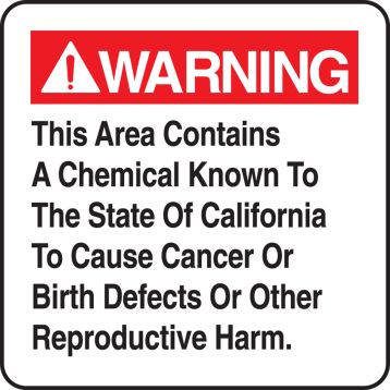 THIS AREA CONTAINS A CHEMICAL KNOWN TO THE STATE OF CALIFORNIA TO CAUSE CANCER OR BIRTH DEFECTS OR OTHER REPRODUCTIVE HARM